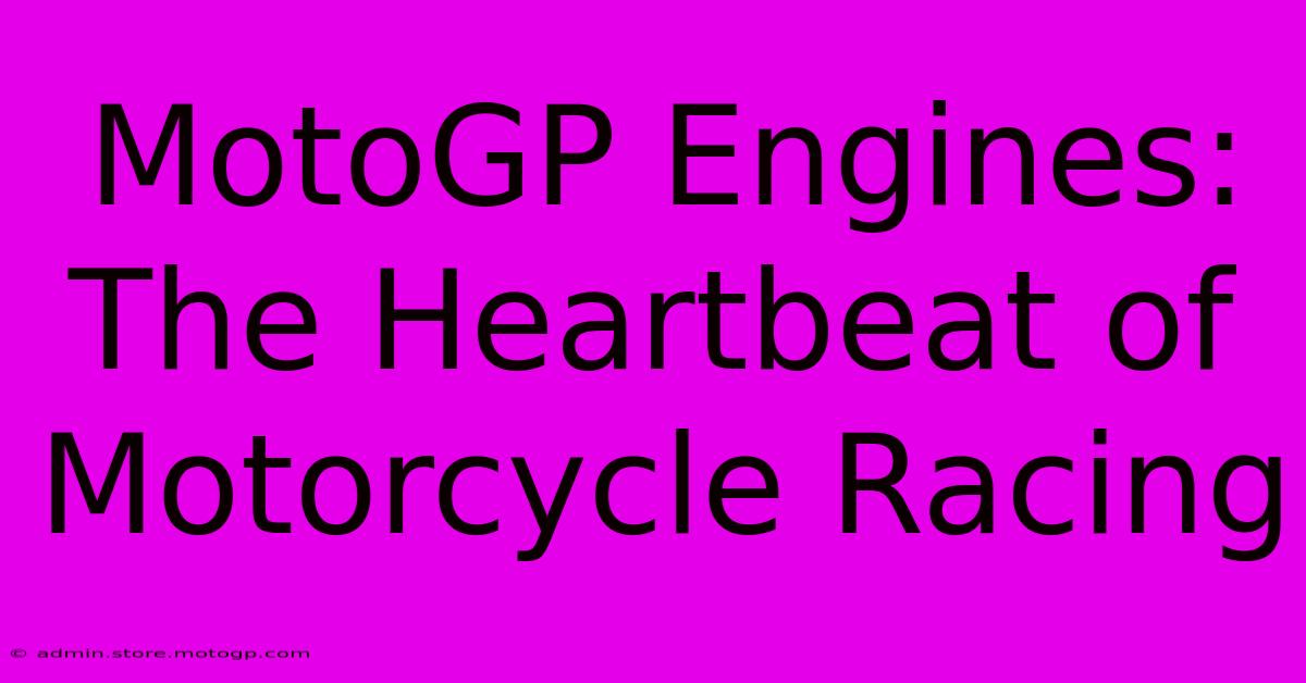 MotoGP Engines: The Heartbeat Of Motorcycle Racing