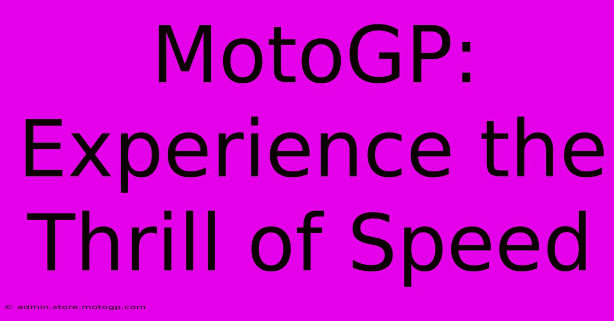 MotoGP: Experience The Thrill Of Speed