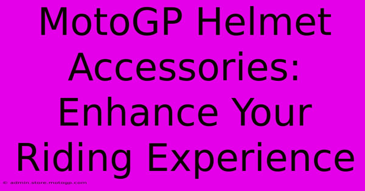 MotoGP Helmet Accessories: Enhance Your Riding Experience