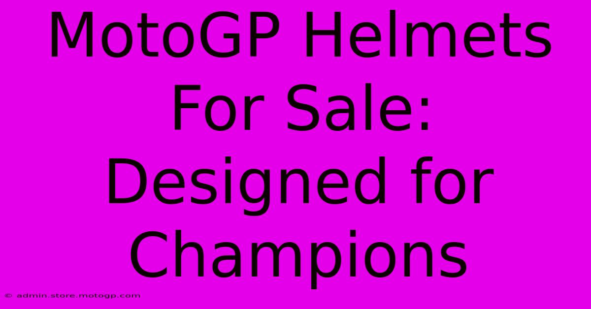 MotoGP Helmets For Sale: Designed For Champions