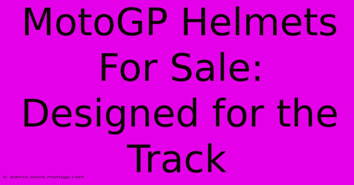 MotoGP Helmets For Sale: Designed For The Track