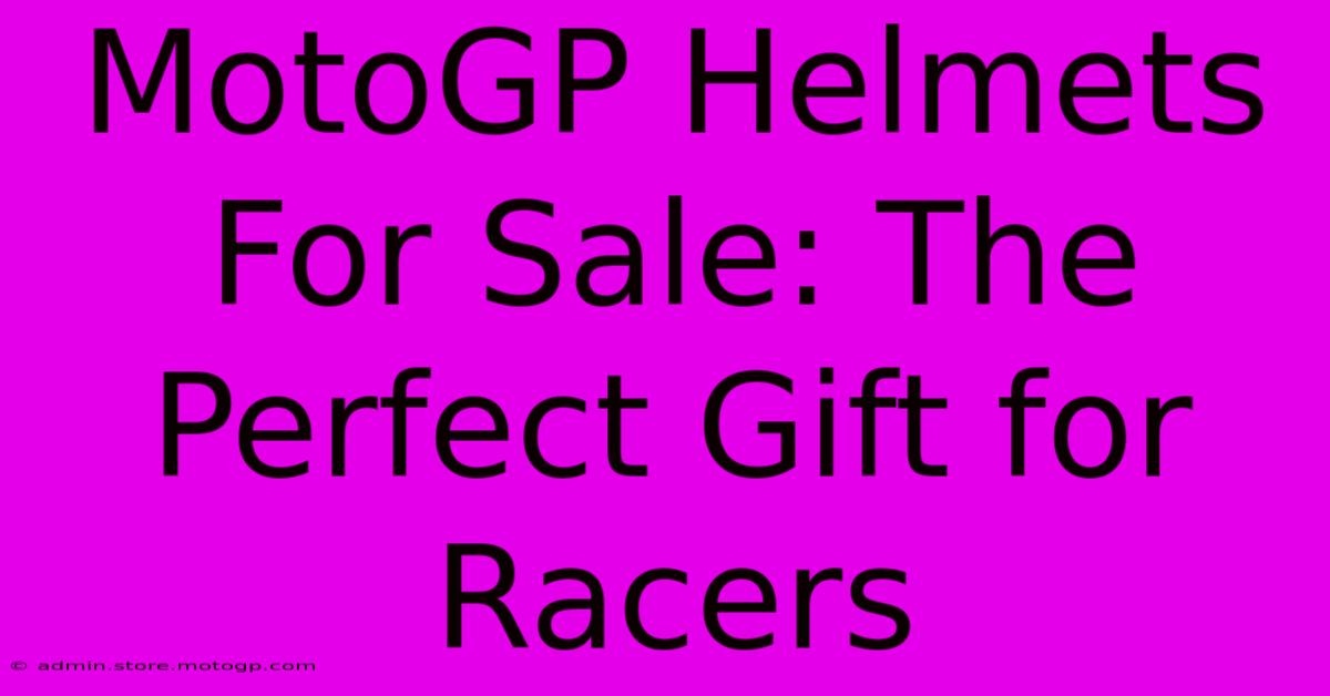 MotoGP Helmets For Sale: The Perfect Gift For Racers