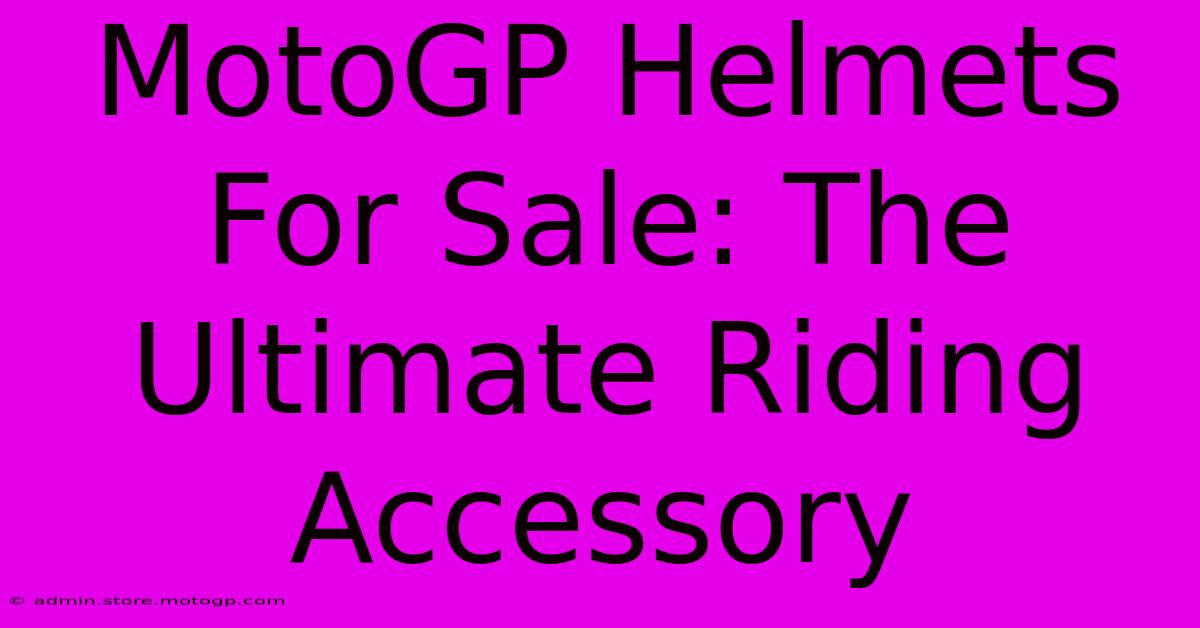 MotoGP Helmets For Sale: The Ultimate Riding Accessory