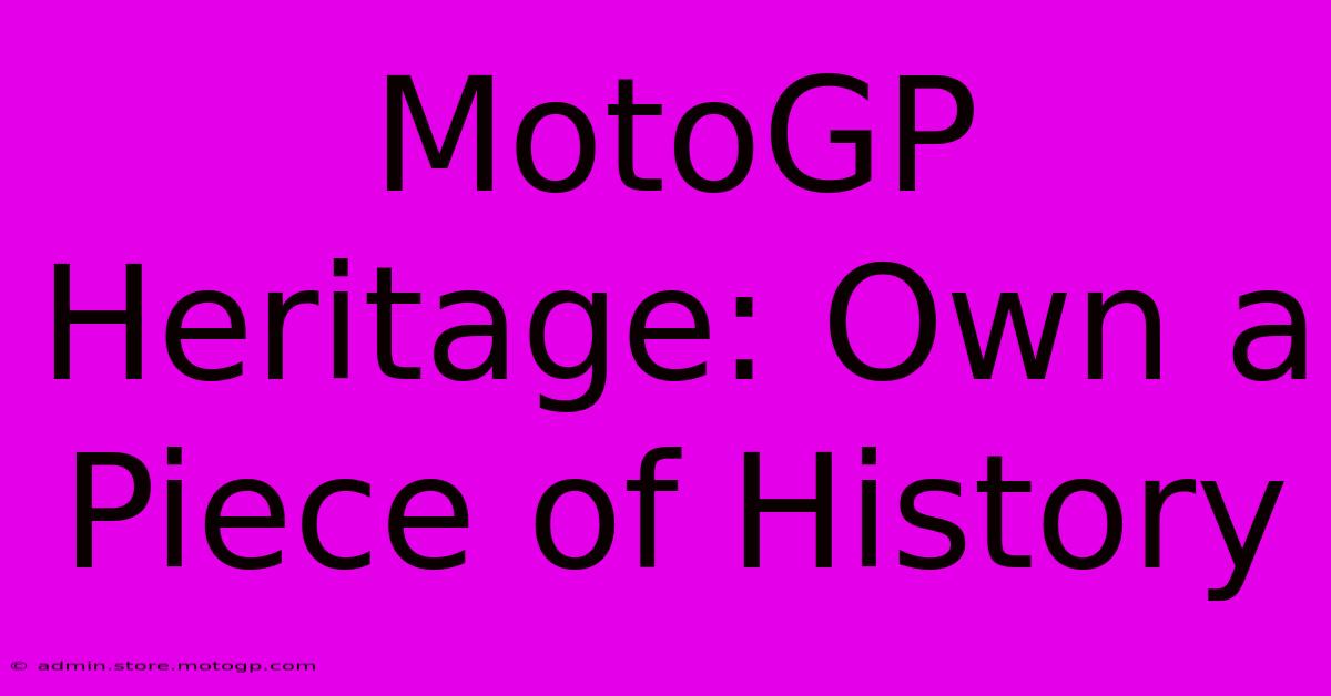 MotoGP Heritage: Own A Piece Of History