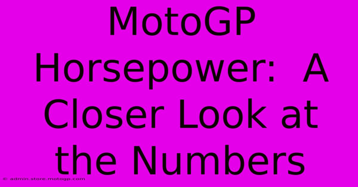 MotoGP Horsepower:  A Closer Look At The Numbers