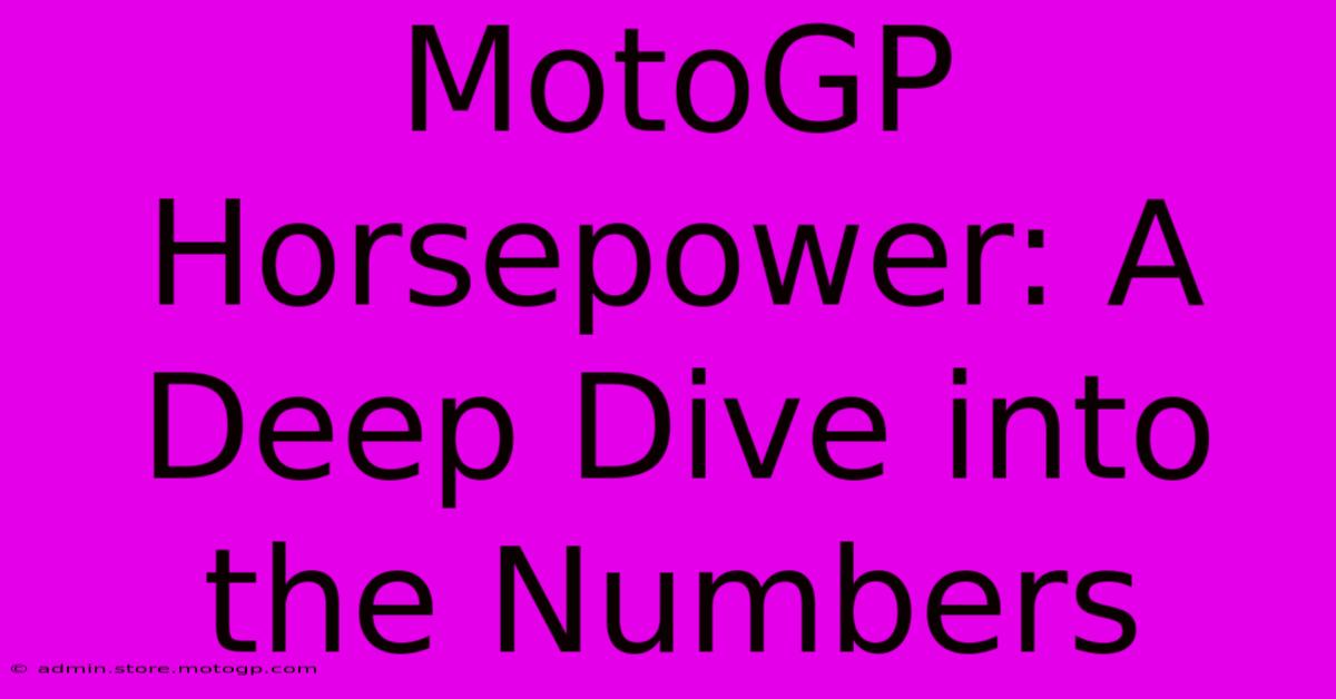 MotoGP Horsepower: A Deep Dive Into The Numbers