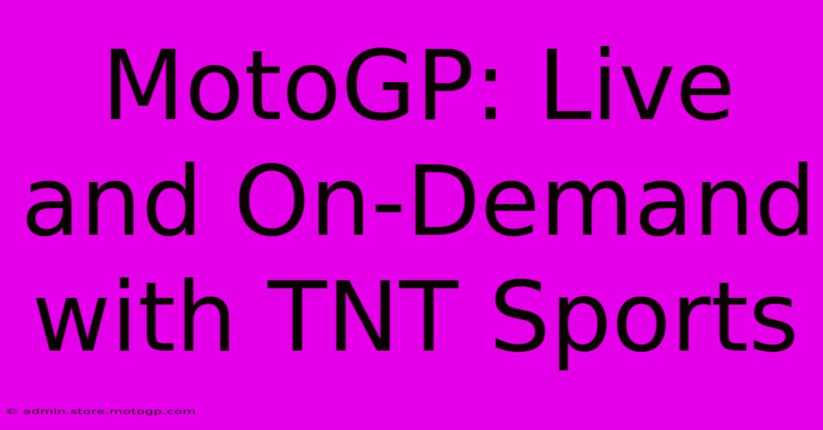 MotoGP: Live And On-Demand With TNT Sports