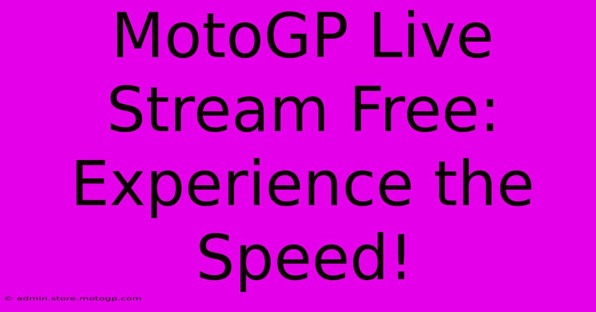 MotoGP Live Stream Free: Experience The Speed!