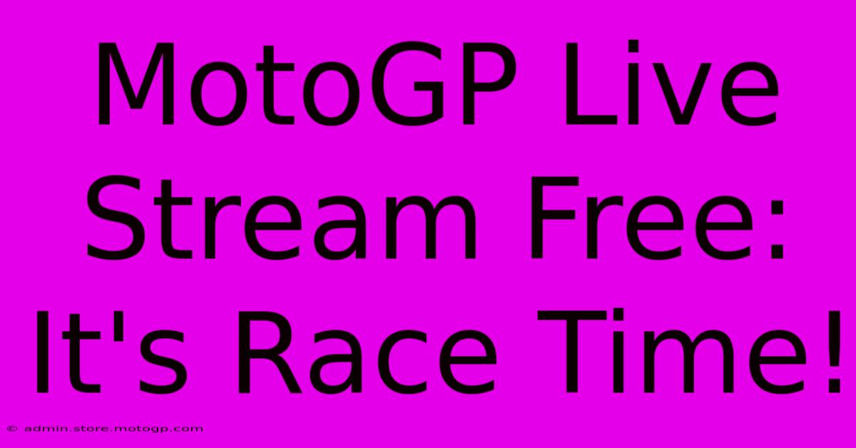 MotoGP Live Stream Free: It's Race Time!