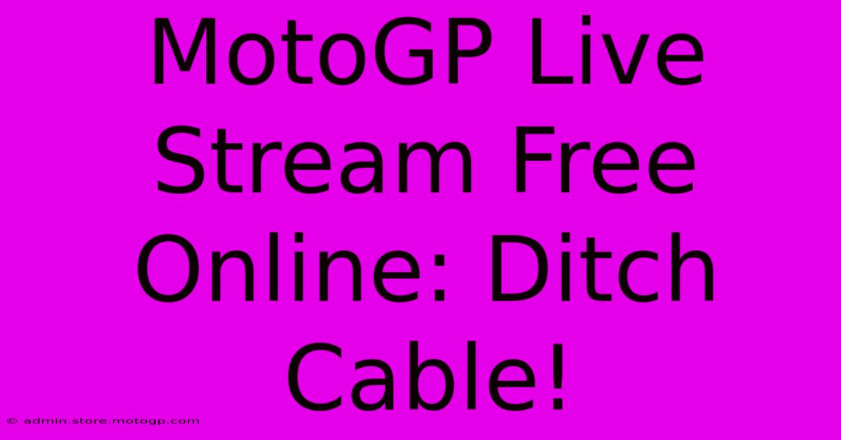 MotoGP Live Stream Free Online: Ditch Cable!