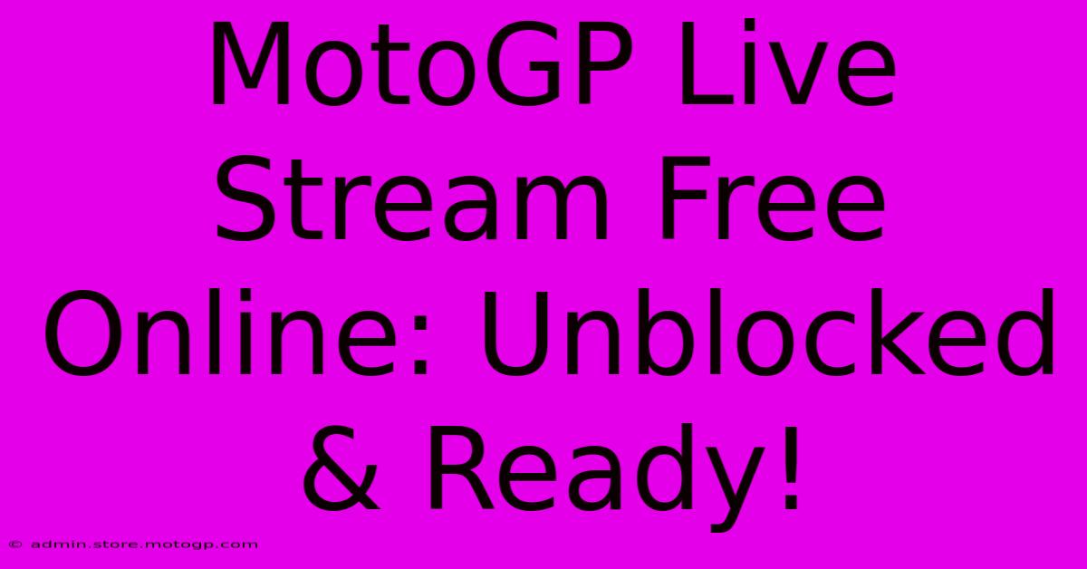 MotoGP Live Stream Free Online: Unblocked & Ready!