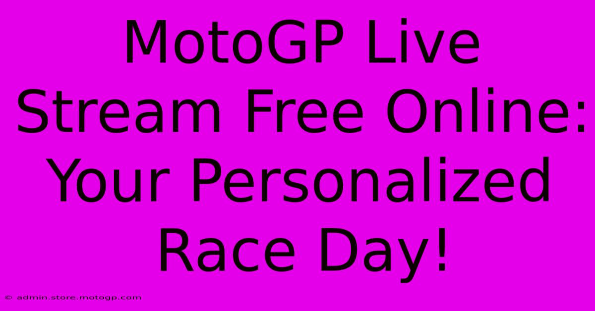 MotoGP Live Stream Free Online: Your Personalized Race Day!