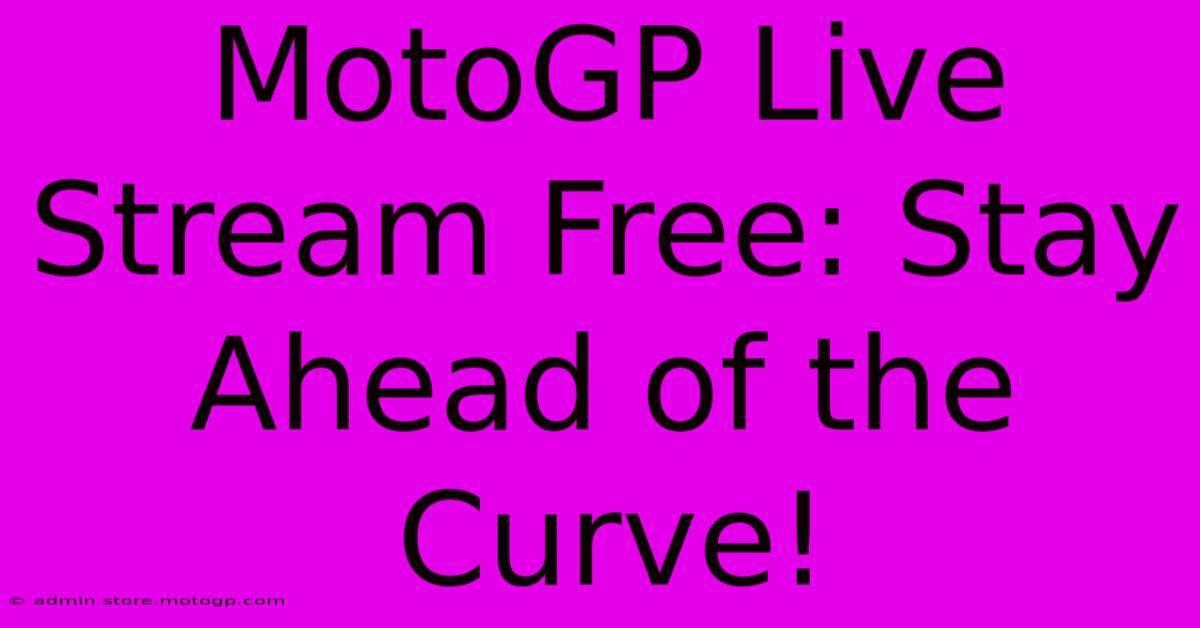 MotoGP Live Stream Free: Stay Ahead Of The Curve!