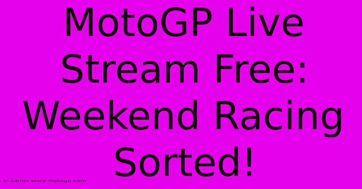 MotoGP Live Stream Free: Weekend Racing Sorted!