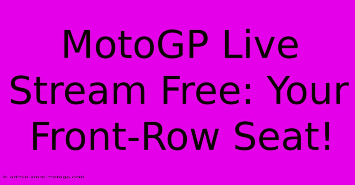 MotoGP Live Stream Free: Your Front-Row Seat!