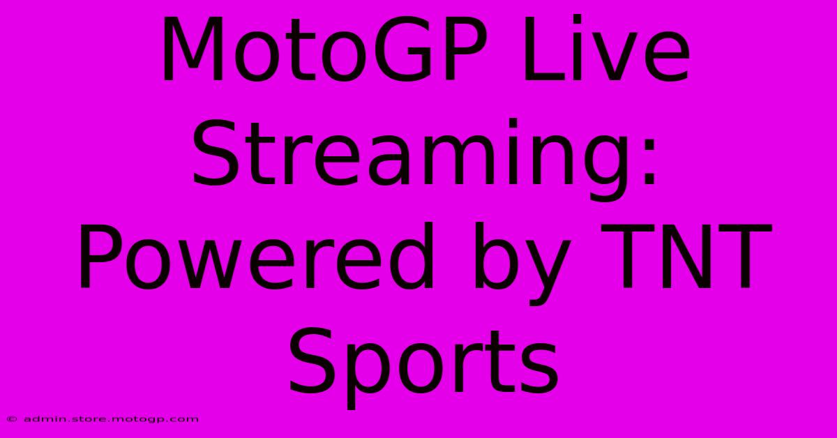 MotoGP Live Streaming: Powered By TNT Sports