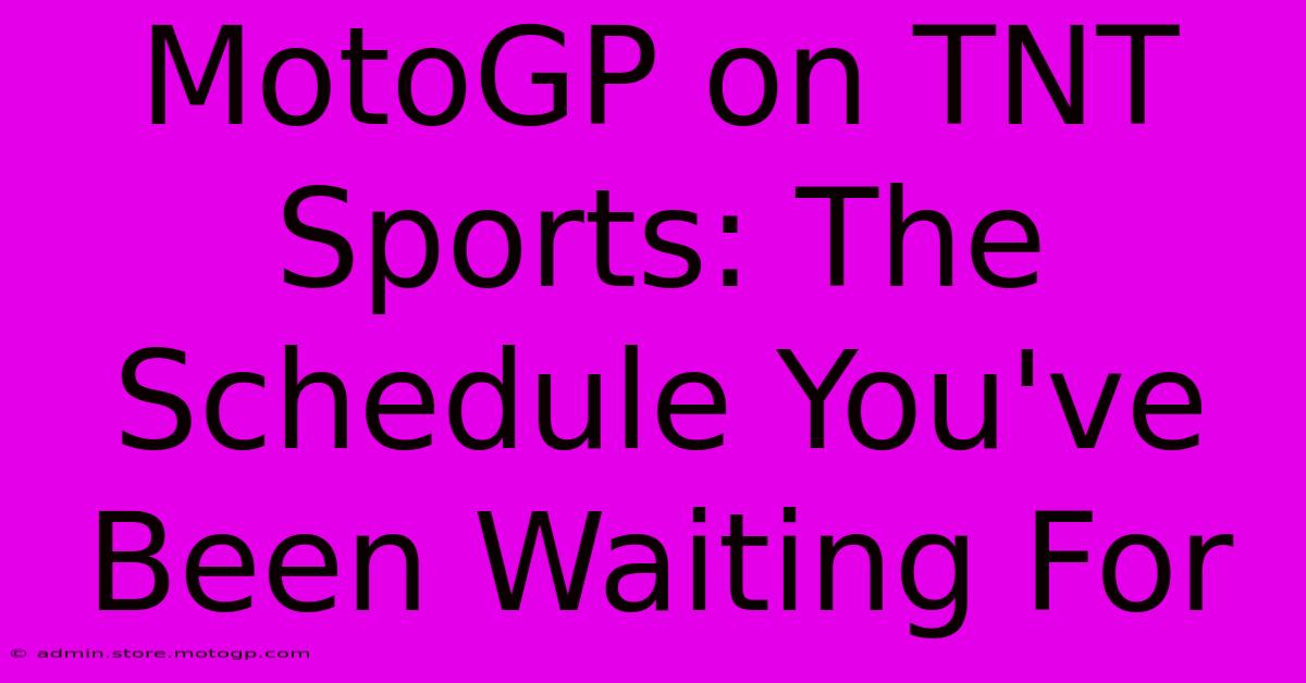 MotoGP On TNT Sports: The Schedule You've Been Waiting For