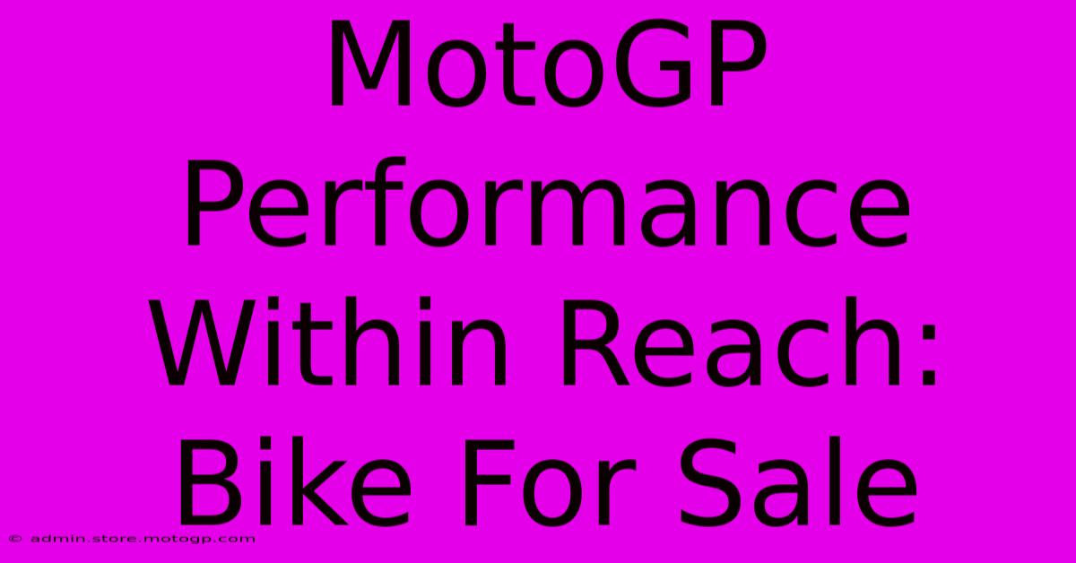 MotoGP Performance Within Reach: Bike For Sale