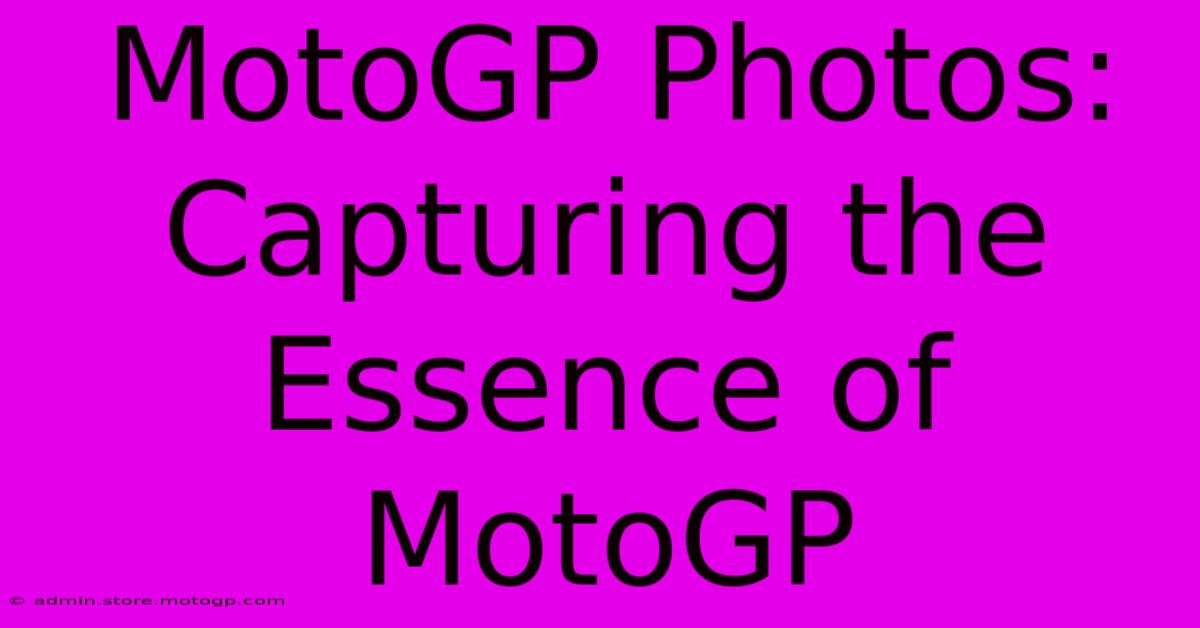 MotoGP Photos: Capturing The Essence Of MotoGP