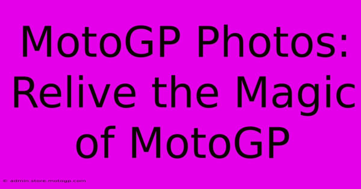 MotoGP Photos: Relive The Magic Of MotoGP