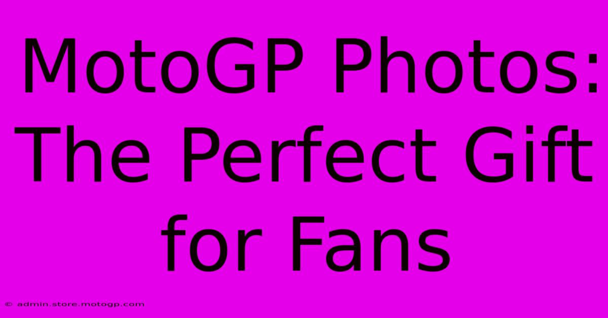 MotoGP Photos: The Perfect Gift For Fans