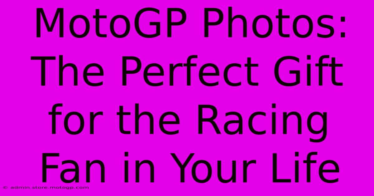 MotoGP Photos: The Perfect Gift For The Racing Fan In Your Life