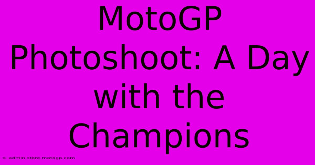 MotoGP Photoshoot: A Day With The Champions