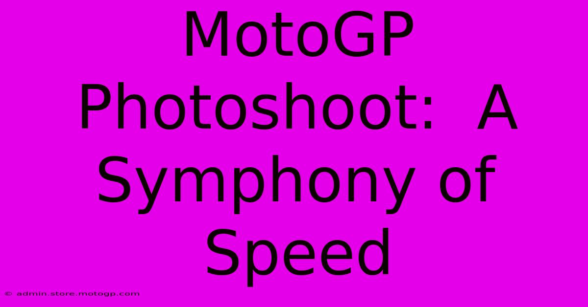 MotoGP Photoshoot:  A Symphony Of Speed