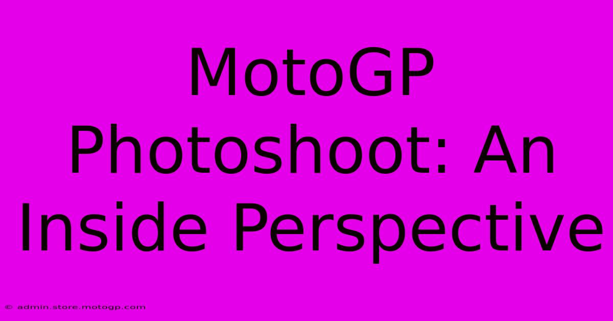 MotoGP Photoshoot: An Inside Perspective