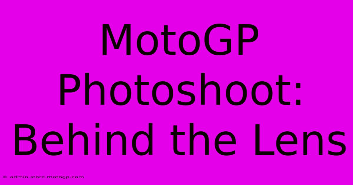 MotoGP Photoshoot: Behind The Lens