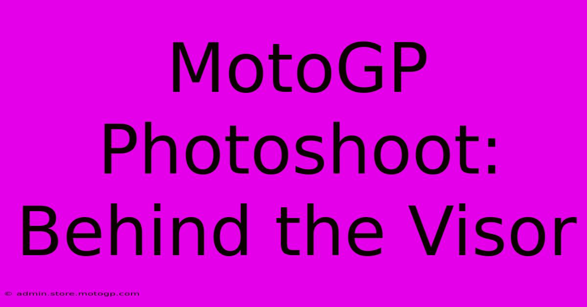 MotoGP Photoshoot: Behind The Visor