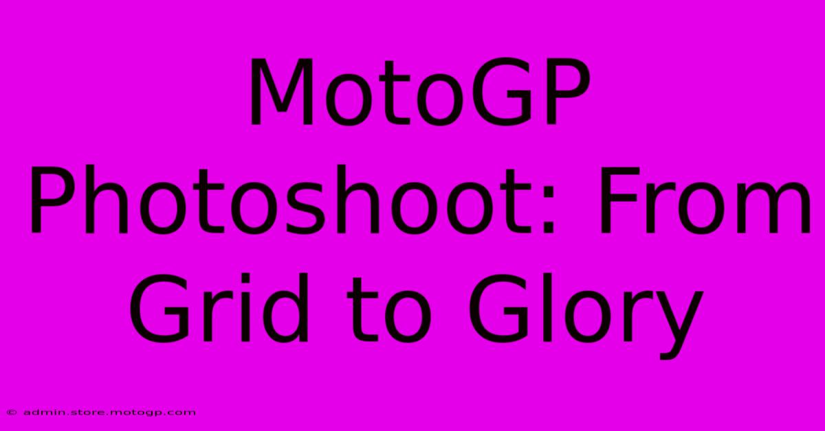 MotoGP Photoshoot: From Grid To Glory