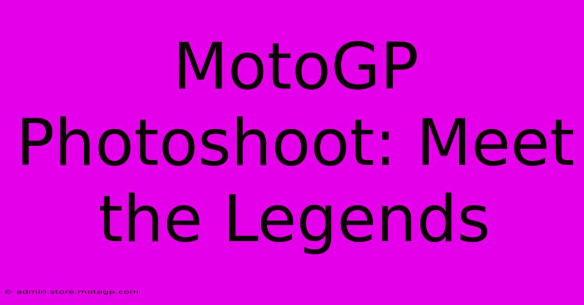 MotoGP Photoshoot: Meet The Legends