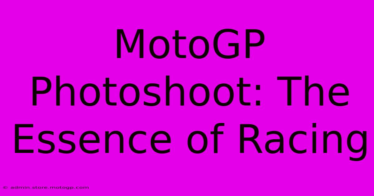 MotoGP Photoshoot: The Essence Of Racing