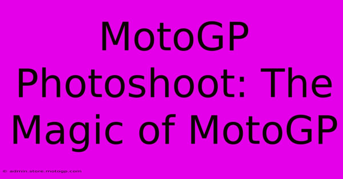 MotoGP Photoshoot: The Magic Of MotoGP