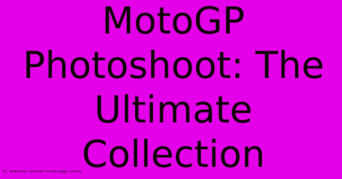 MotoGP Photoshoot: The Ultimate Collection