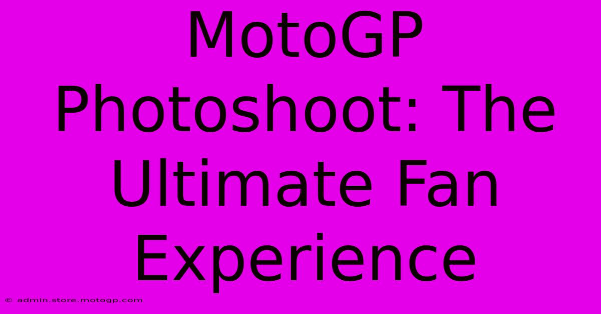 MotoGP Photoshoot: The Ultimate Fan Experience