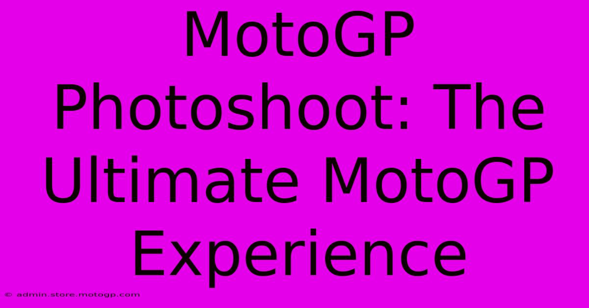 MotoGP Photoshoot: The Ultimate MotoGP Experience