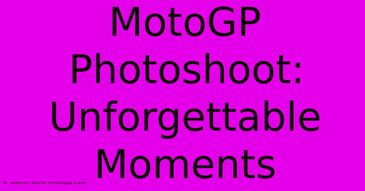 MotoGP Photoshoot: Unforgettable Moments