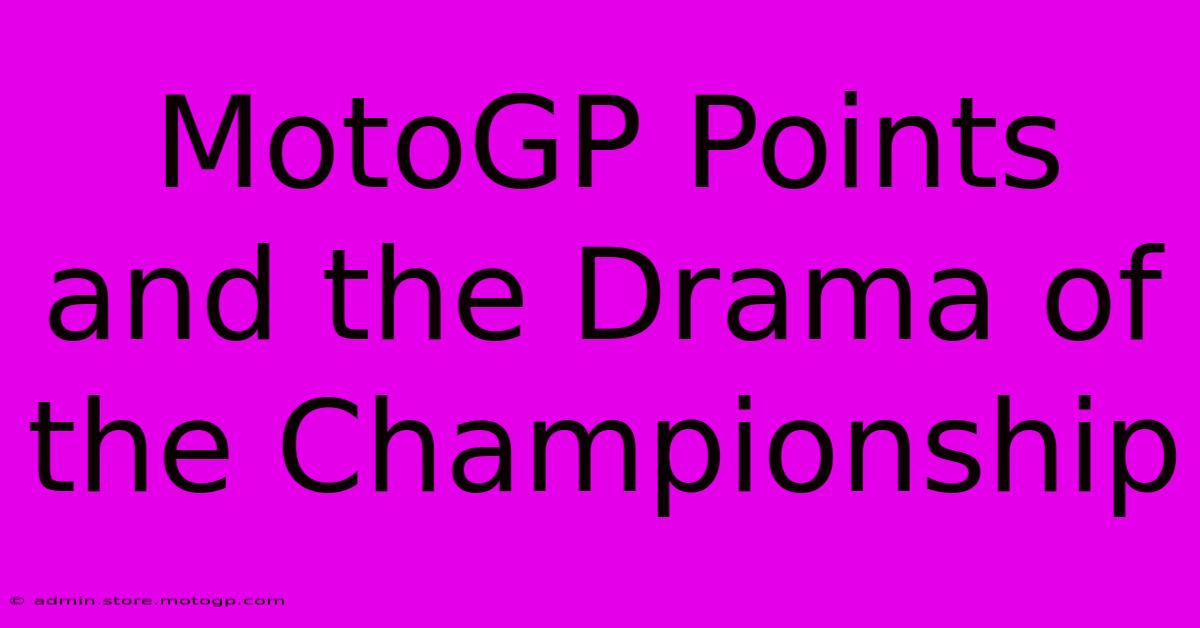 MotoGP Points And The Drama Of The Championship