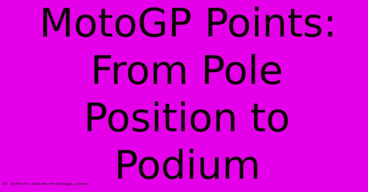 MotoGP Points: From Pole Position To Podium