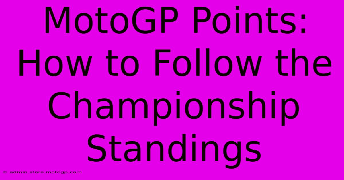 MotoGP Points: How To Follow The Championship Standings