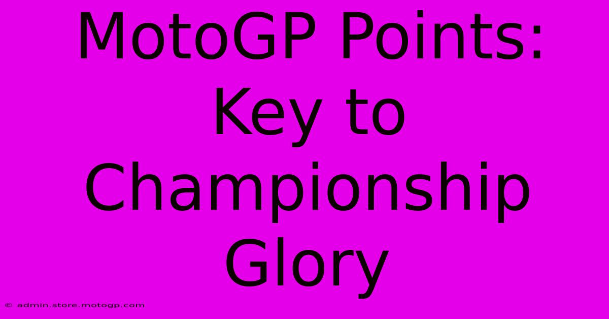 MotoGP Points: Key To Championship Glory