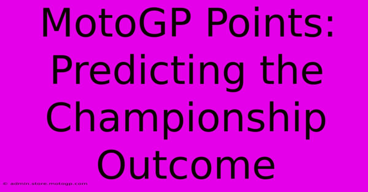 MotoGP Points: Predicting The Championship Outcome