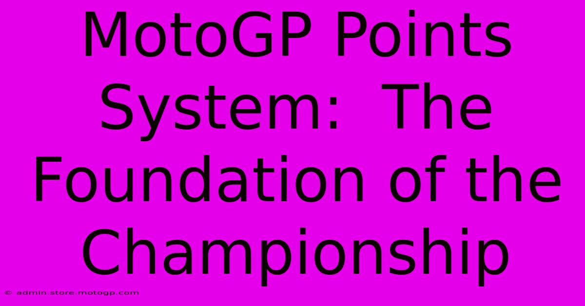 MotoGP Points System:  The Foundation Of The Championship