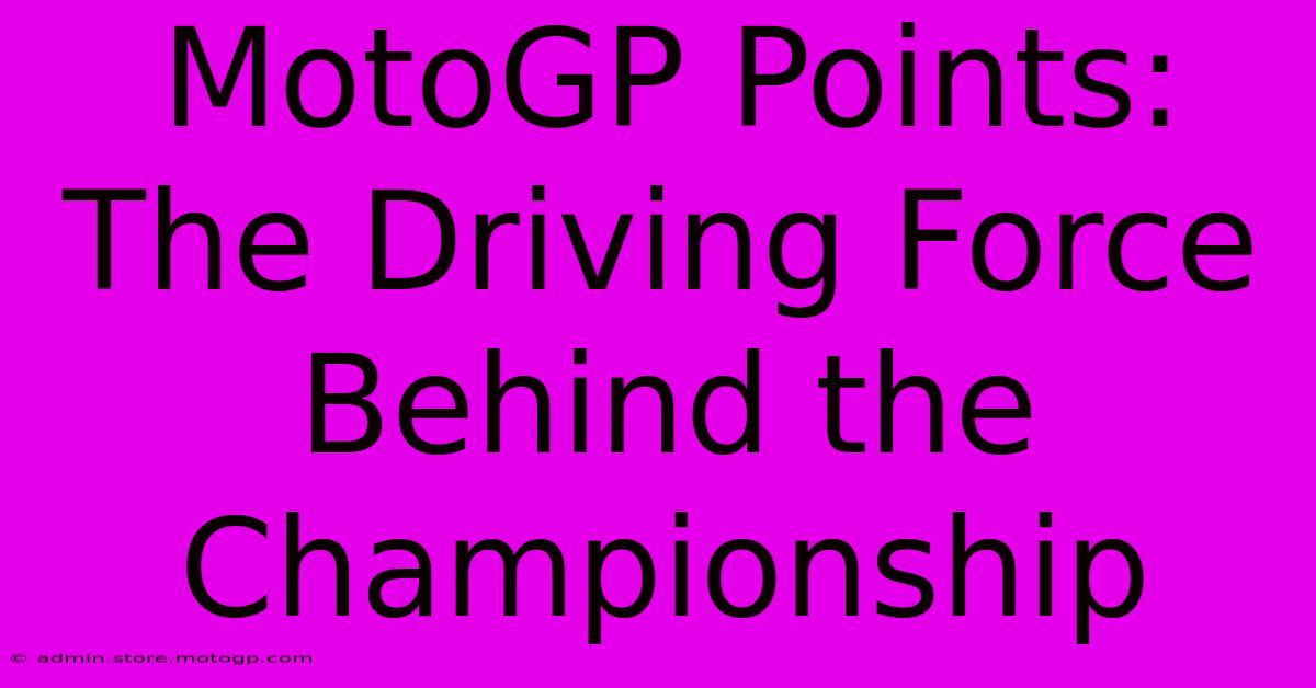 MotoGP Points:  The Driving Force Behind The Championship