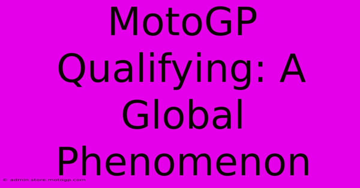 MotoGP Qualifying: A Global Phenomenon