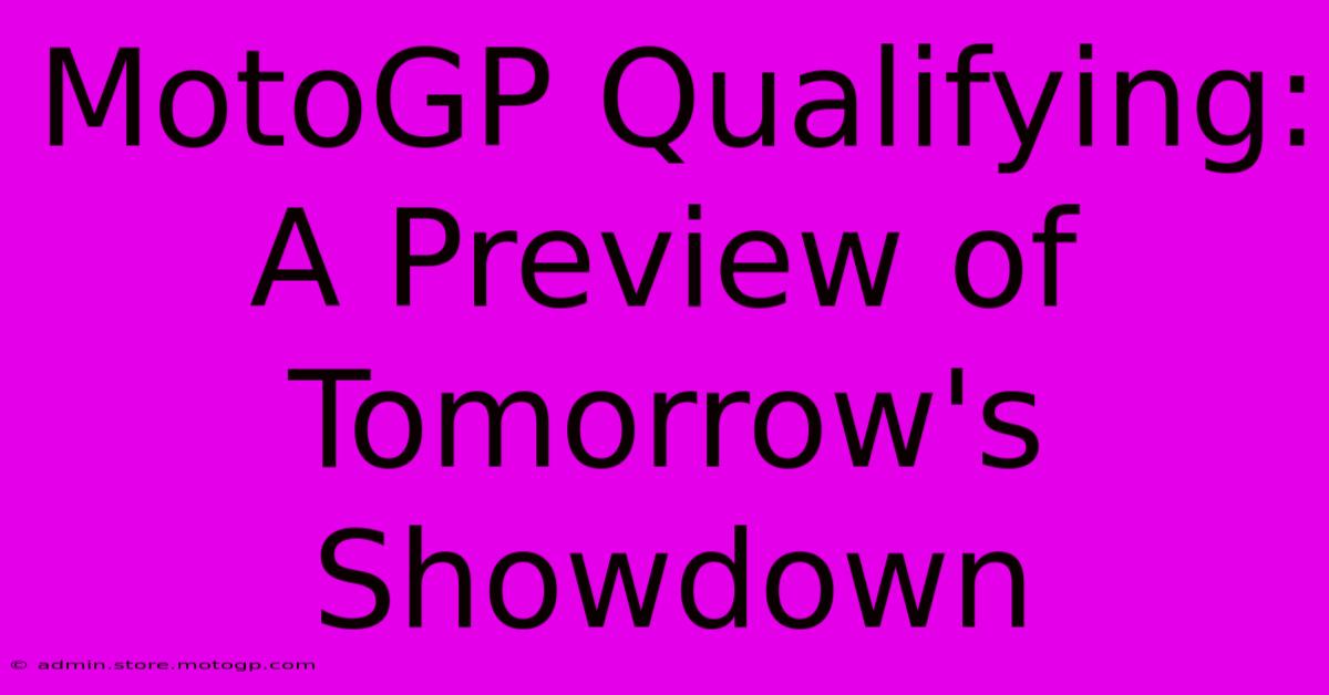 MotoGP Qualifying: A Preview Of Tomorrow's Showdown