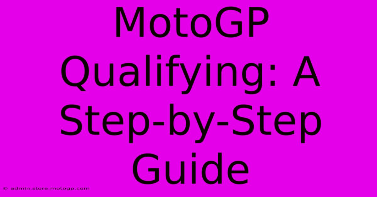 MotoGP Qualifying: A Step-by-Step Guide