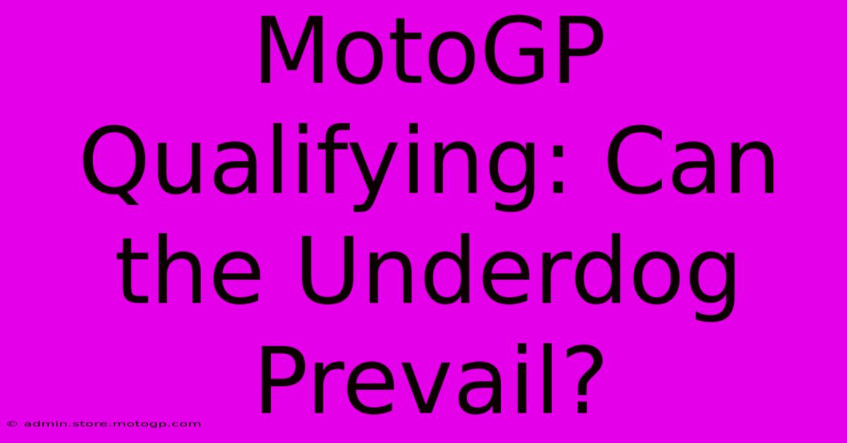 MotoGP Qualifying: Can The Underdog Prevail?